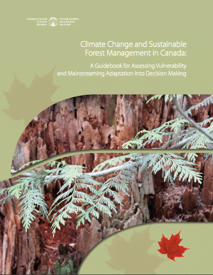 Climate change and sustainable forest management in Canada: a guidebook for assessing vulnerability and mainstreaming adaptation into decision making